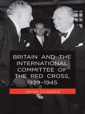 cover image of Britain and the International Committee of the Red Cross, 1939-1945